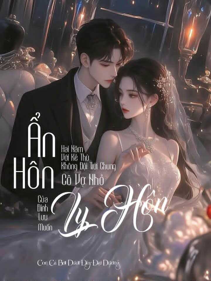 Ẩn Hôn Hai Năm Với Kẻ Thù Không Đội Trời Chung, Cô Vợ Nhỏ Của Đỉnh Lưu Muốn Ly Hôn
