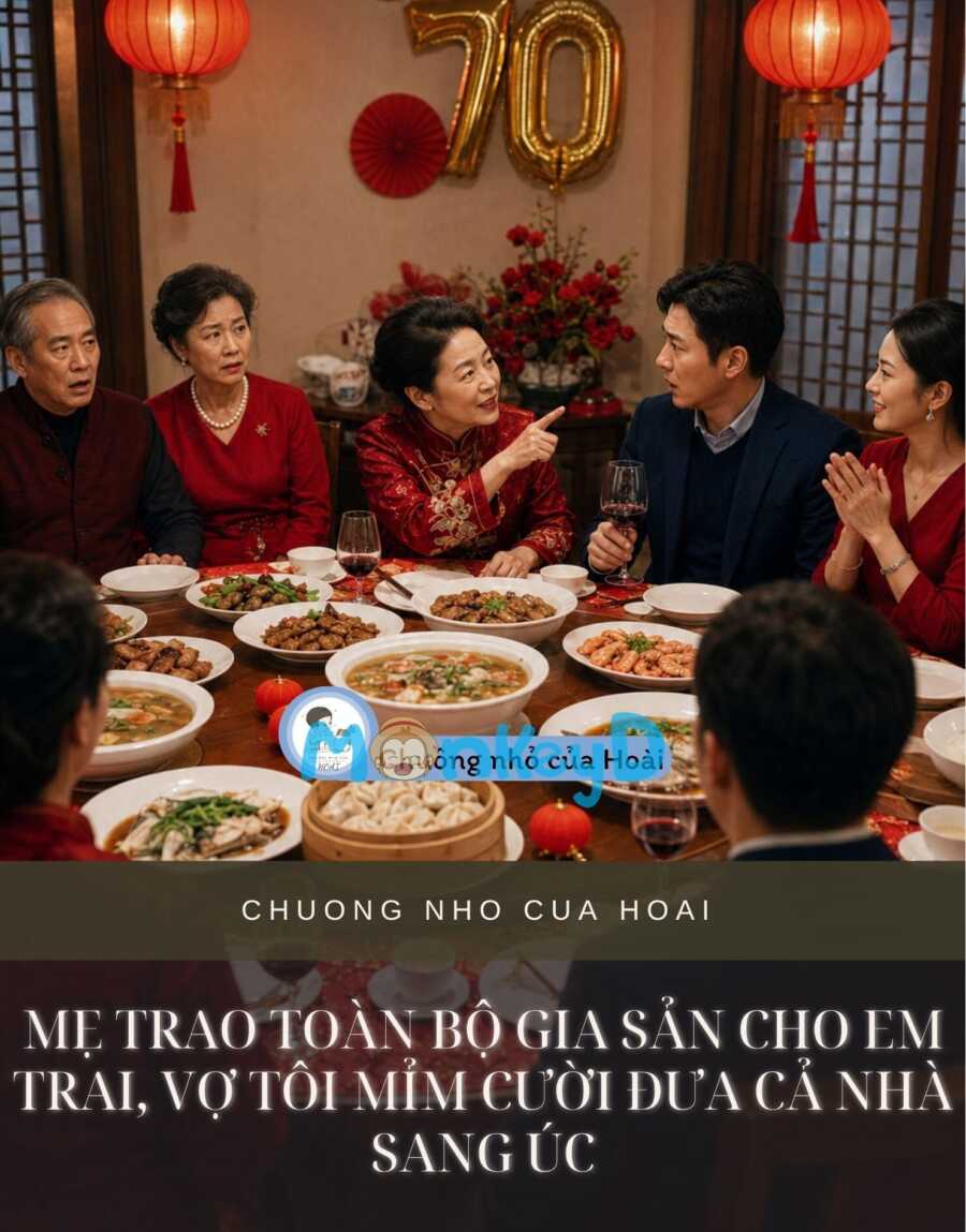 Mẹ Trao Toàn Bộ Gia Sản Cho Em Trai, Vợ Tôi Mỉm Cười Đưa Cả Nhà Sang Úc